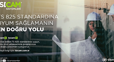 Şişecam, TS 825 Standart Revizyonuna Tam Destek Vererek Enerji Verimliliğinde Yeni Bir Dönemi Başlatıyor